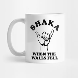 SHAKA When the Walls Fell Mug